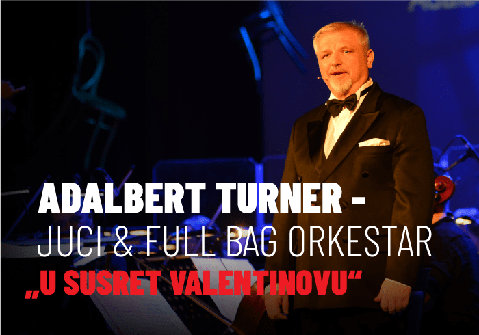 ADALBERT  TURNER - JUCI & FULL  BAG  ORKESTAR : „U SUSRET VALENTINOVU“